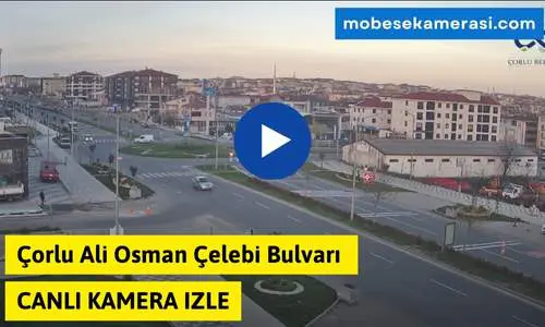 Çorlu Ali Osman Çelebi Bulvarı Canlı Mobese izle