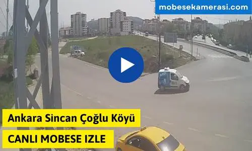 Ankara Sincan Çoğlu Köyü Canlı Mobese izle
