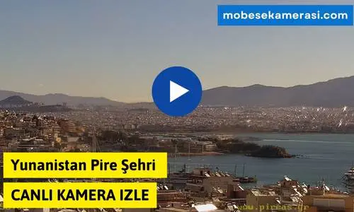Yunanistan Pire Şehri Canlı Kamera izle