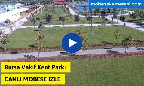Bursa Vakıf Kent Parkı Canlı Mobese izle