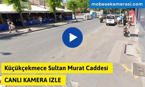 Küçükçekmece Sultan Murat Caddesi Canlı Mobese izle