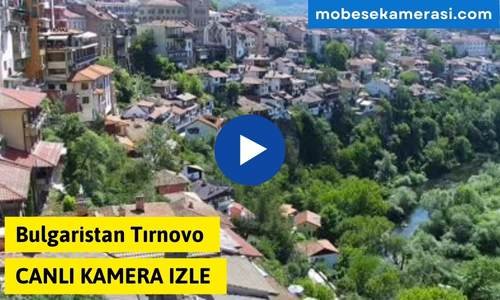 Bulgaristan Tırnovo Canlı Kamera izle